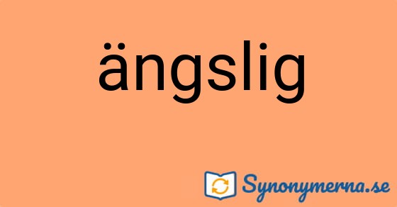 Bild som illustrerar ordet ängslig och dess synonymer.