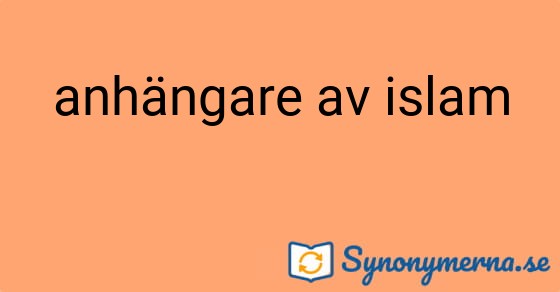 Bild som illustrerar uttrycket anhängare av islam och dess synonymer.