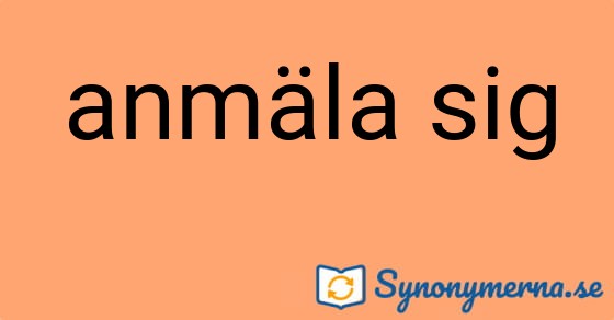 Bild som illustrerar uttrycket anmäla sig och dess synonymer.