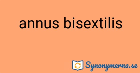 Bild som illustrerar uttrycket annus bisextilis och dess synonymer.