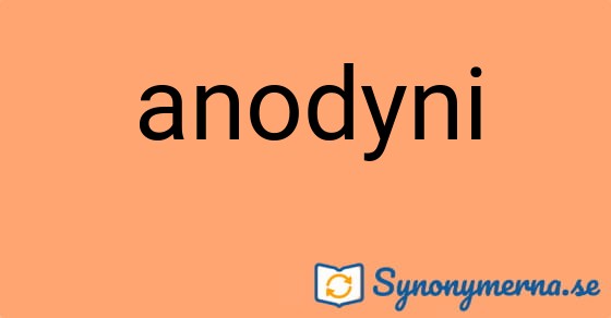 Bild som illustrerar ordet anodyni och dess synonymer.