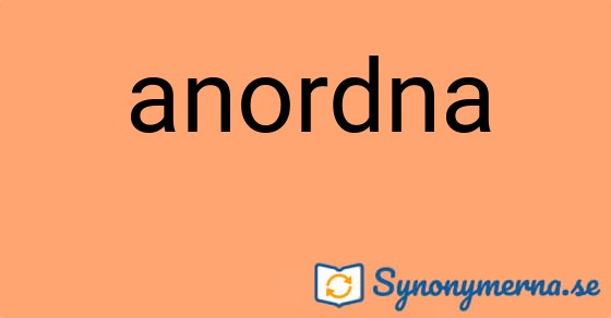 Bild som illustrerar ordet anordna och dess synonymer.
