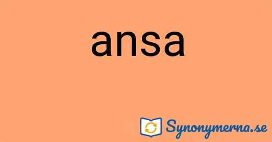 Bild som illustrerar ordet ansa och dess synonymer.