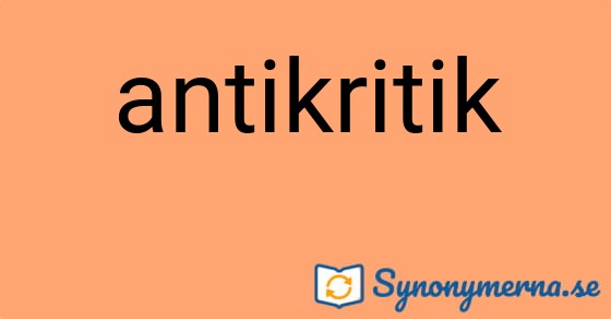 Bild som illustrerar ordet antikritik och dess synonymer.