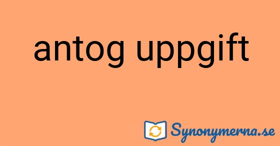 Bild som illustrerar uttrycket antog uppgift och dess synonymer.