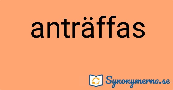 Bild som illustrerar ordet anträffas och dess synonymer.