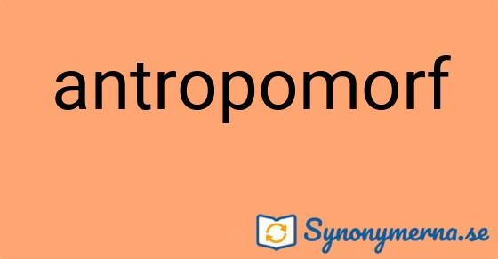 Bild som illustrerar ordet antropomorf och dess synonymer.