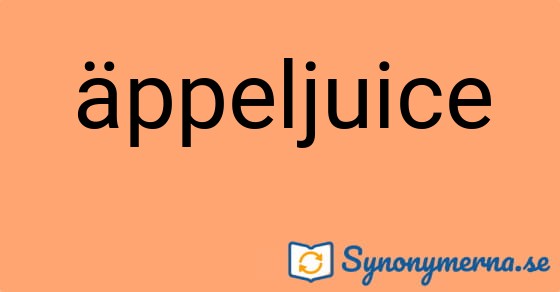 Bild som illustrerar ordet äppeljuice och dess synonymer.
