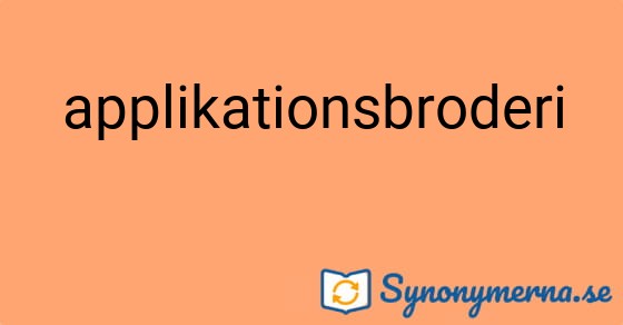 Bild som illustrerar ordet applikationsbroderi och dess synonymer.