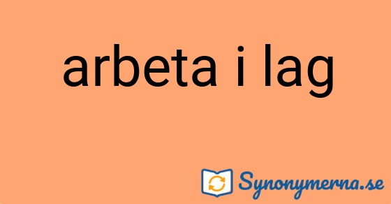 Bild som illustrerar uttrycket arbeta i lag och dess synonymer.