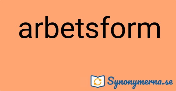 Bild som illustrerar ordet arbetsform och dess synonymer.