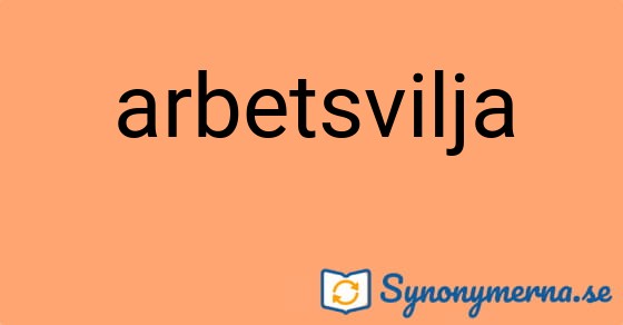Bild som illustrerar ordet arbetsvilja och dess synonymer.