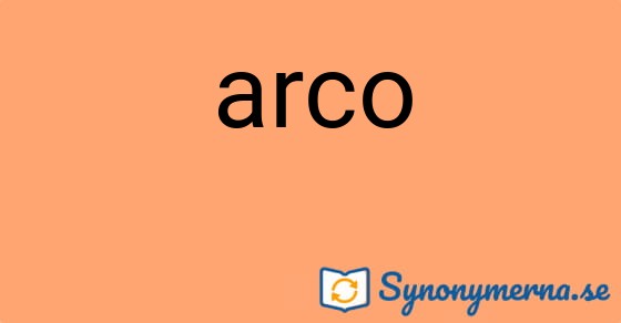 Bild som illustrerar ordet arco och dess synonymer.