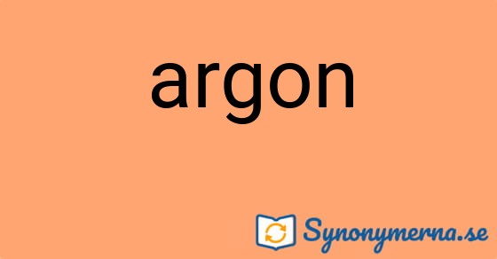 Bild som illustrerar ordet argon och dess synonymer.