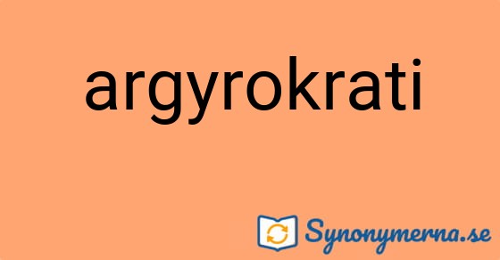 Bild som illustrerar ordet argyrokrati och dess synonymer.
