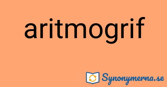 Bild som illustrerar ordet aritmogrif och dess synonymer.