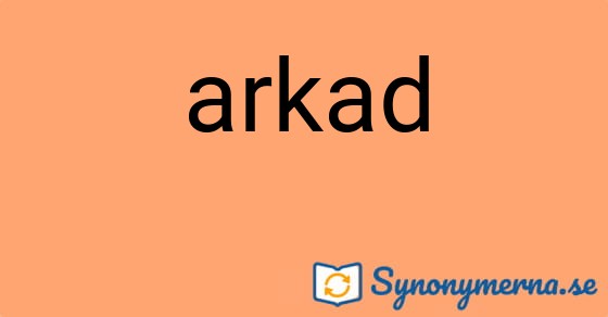 Bild som illustrerar ordet arkad och dess synonymer.