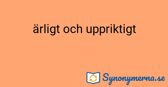 Bild som illustrerar uttrycket ärligt och uppriktigt och dess synonymer.