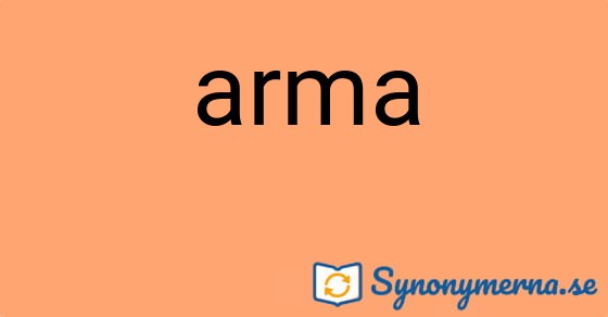 Bild som illustrerar ordet arma och dess synonymer.