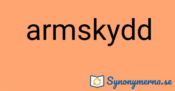 Bild som illustrerar ordet armskydd och dess synonymer.