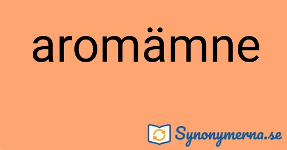 Bild som illustrerar ordet aromämne och dess synonymer.