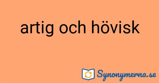 Bild som illustrerar uttrycket artig och hövisk och dess synonymer.