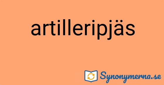 Bild som illustrerar ordet artilleripjäs och dess synonymer.