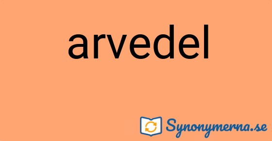 Bild som illustrerar ordet arvedel och dess synonymer.