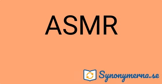 Bild som illustrerar ordet ASMR och dess synonymer.