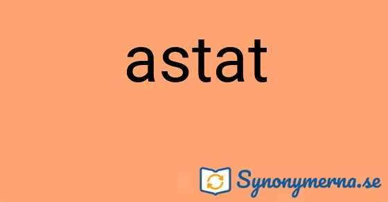 Bild som illustrerar ordet astat och dess synonymer.