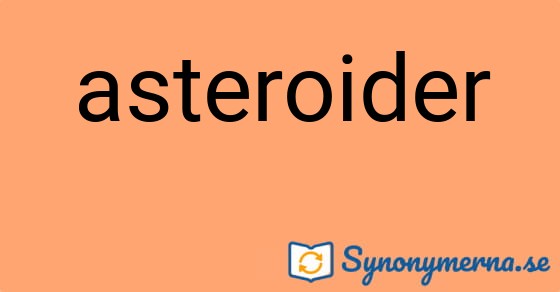 Bild som illustrerar ordet asteroider och dess synonymer.