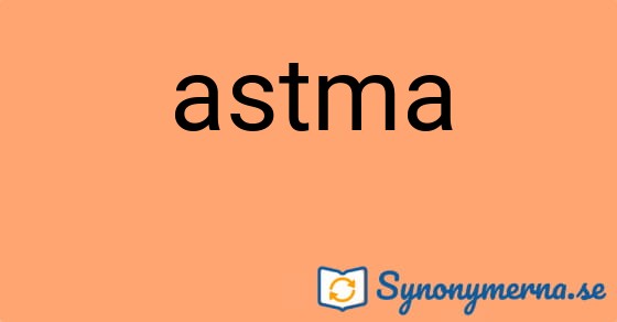 Bild som illustrerar ordet astma och dess synonymer.
