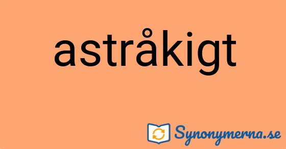 Bild som illustrerar ordet astråkigt och dess synonymer.