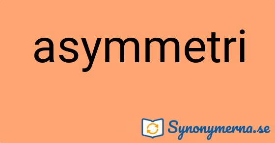 Bild som illustrerar ordet asymmetri och dess synonymer.