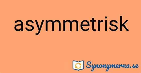 Bild som illustrerar ordet asymmetrisk och dess synonymer.