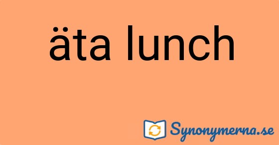 Bild som illustrerar uttrycket äta lunch och dess synonymer.