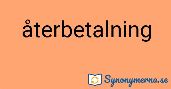 Bild som illustrerar ordet återbetalning och dess synonymer.