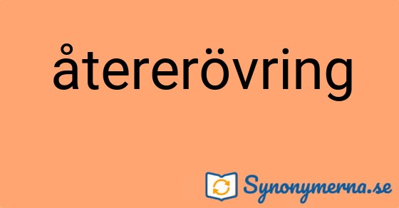 Bild som illustrerar ordet återerövring och dess synonymer.