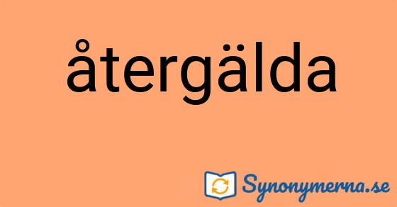 Bild som illustrerar ordet återgälda och dess synonymer.
