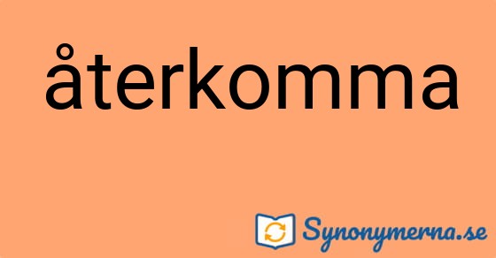 Bild som illustrerar ordet återkomma och dess synonymer.