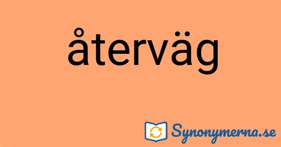 Bild som illustrerar ordet återväg och dess synonymer.