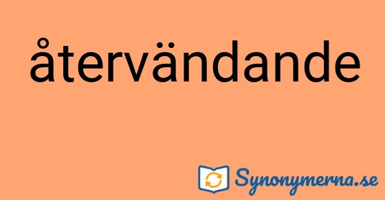 Bild som illustrerar ordet återvändande och dess synonymer.