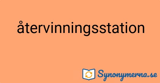 Bild som illustrerar ordet återvinningsstation och dess synonymer.
