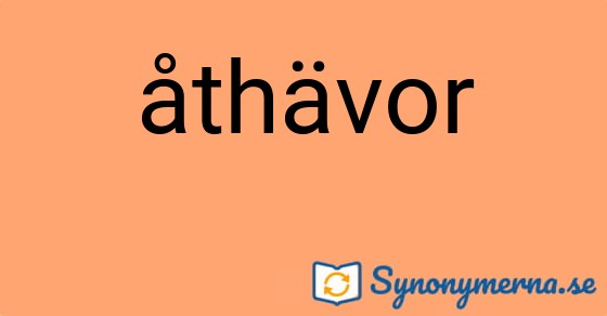 Bild som illustrerar ordet åthävor och dess synonymer.
