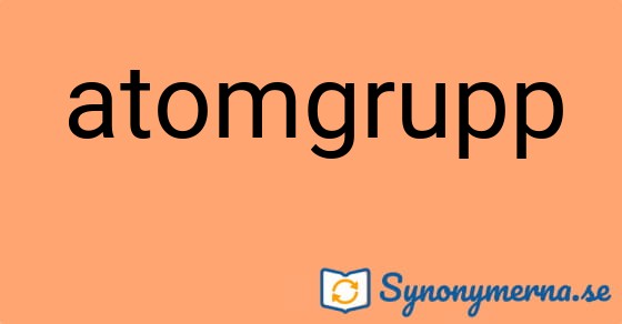 Bild som illustrerar ordet atomgrupp och dess synonymer.
