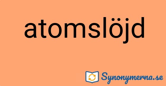Bild som illustrerar ordet atomslöjd och dess synonymer.