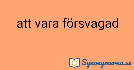 Bild som illustrerar uttrycket att vara försvagad och dess synonymer.