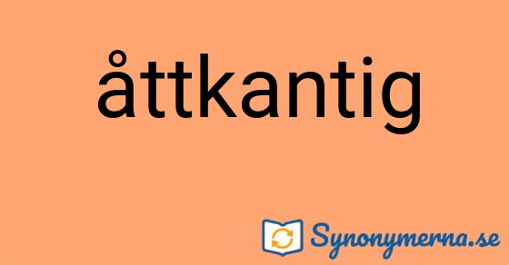Bild som illustrerar ordet åttkantig och dess synonymer.