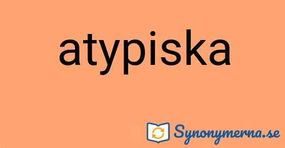Bild som illustrerar ordet atypiska och dess synonymer.
