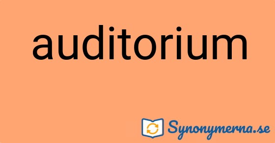 Bild som illustrerar ordet auditorium och dess synonymer.